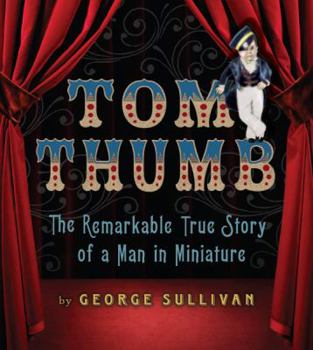 Hardcover Tom Thumb: The Remarkable True Story of a Man in Miniature Book