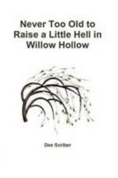 Paperback Never Too Old to Raise a Little Hell in Willow Hollow Book