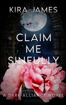 Claim Me Sinfully - Book #5 of the Dark Alliance