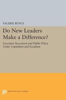 Paperback Do New Leaders Make a Difference?: Executive Succession and Public Policy Under Capitalism and Socialism Book