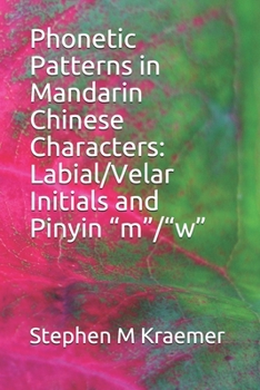 Paperback Phonetic Patterns in Mandarin Chinese Characters: Labial/Velar Initials and Pinyin "m"/"w" Book