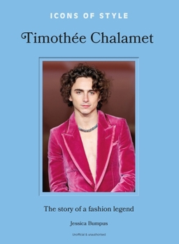 Hardcover Icons of Style: Timothée Chalamet: The Story of a Fashion Legend Book