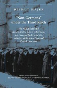 Hardcover Non-Germans Under the Third Reich: The Nazi Judicial and Administrative System in Germany and Occupied Eastern Europe, with Special Regard to Occupied Book