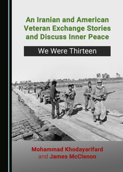 Hardcover An Iranian and American Veteran Exchange Stories and Discuss Inner Peace: We Were Thirteen Book