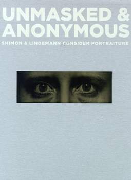 Paperback Unmasked & Anonymous: Shimon & Lindemann Consider Portraiture Book