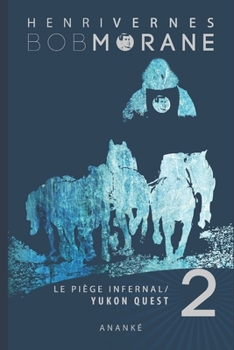 Bob Morane: Le Piege Infernal/2: Yukon Quest - Book #220 of the Bob Morane