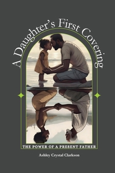 Paperback A Daughter's First Covering: The Power of a Present Father [Large Print] Book