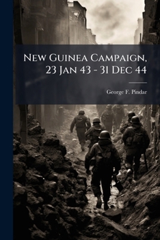 Paperback New Guinea Campaign, 23 Jan 43 - 31 Dec 44 Book