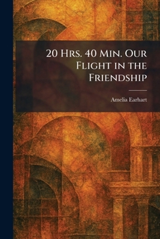 Paperback 20 Hrs. 40 Min. Our Flight in the Friendship Book