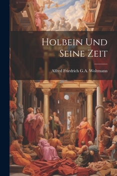 Paperback Holbein Und Seine Zeit Book