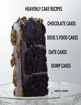 Paperback Heavenly Cake Recipes, Chocolate Cakes, Devil's Food Cakes, Date Cakes, Dump Cakes: 48 Different Titles, Desserts for Brunch, Birthday parties, Holida Book