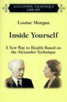 Paperback Inside Yourself: A New Way to Health Based on the Alexander Technique Book