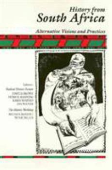 History from South Africa: Alternative Visions and Practices (Critical Perspectives on the Past) - Book  of the Critical Perspectives on the Past