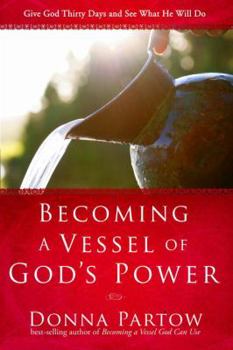 Paperback Becoming a Vessel of God's Power: Give God Thirty Days and See What He Will Do Book