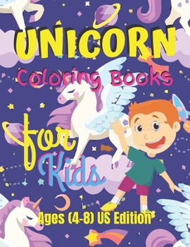 Unicorn Coloring Book for Kids Ages (4-8) US Edition: Unicorn Coloring Book Gift for Kids- Various Unicorn Designs with Stress Relieving Patterns - ... x 11”), 62 Pages (Coloring Page for Kids)