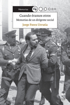 Cuando éramos otros: Memorias de un dirigente social (Spanish Edition)