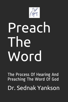 Paperback Preach The Word: The Process Of Hearing And Preaching The Word Of God Book