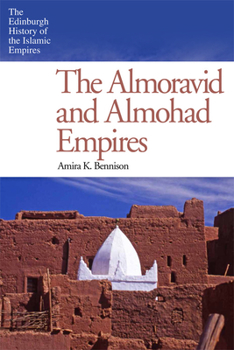 The Almoravid and Almohad Empires - Book  of the Edinburgh History of the Islamic Empires