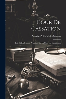 Paperback Cour De Cassation: Lois Et Réglements À L'usage De La Cour De Cassation... [French] Book