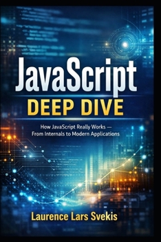 JavaScript Deep Dive: How JavaScript Really Works — From Internals to Modern Applications