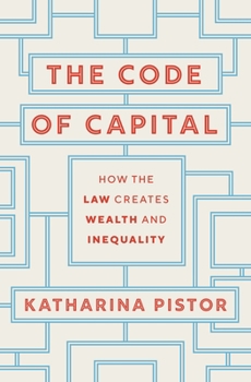 Hardcover The Code of Capital: How the Law Creates Wealth and Inequality Book