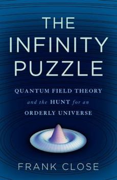 Hardcover The Infinity Puzzle: Quantum Field Theory and the Hunt for an Orderly Universe Book