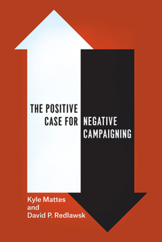 Paperback The Positive Case for Negative Campaigning Book