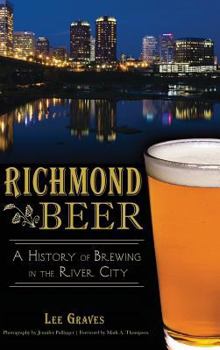 Richmond Beer: A History of Brewing in the River City - Book  of the American Palate