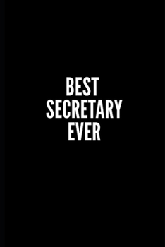 BEST SECRETARY EVER: 6x9 Lined Notebook/Journal/Diary , 100 pages, Sarcastic, Humor Journal, original gift For Women/Men/Manager/Coworkers/Classmates ... diary for the office desk, employees, boss