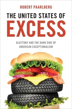 Hardcover The United States of Excess: Gluttony and the Dark Side of American Exceptionalism Book