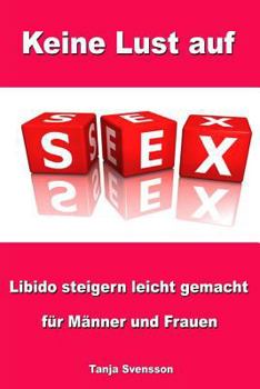 Paperback Keine Lust auf Sex - Libido steigern leicht gemacht für Männer und Frauen [German] Book