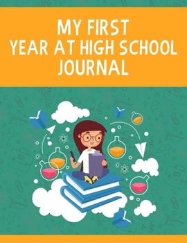 Paperback My First Year at High School Journal: High School Journal Notebook - Perfect First day at High School Gifts for Girls - Writing Journal for Girls Book