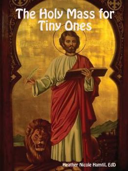 Paperback The Holy Mass for Tiny Ones Book