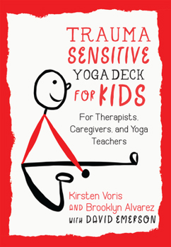 Cards Trauma-Sensitive Yoga Deck for Kids: For Therapists, Caregivers, and Yoga Teachers Book