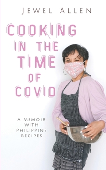 Paperback Cooking in the Time of Covid: A Memoir with Philippine Recipes Book