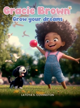 Hardcover GRACIE BROWN: Grow Your Dreams Book