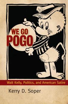Hardcover We Go Pogo: Walt Kelly, Politics, and American Satire Book