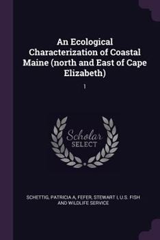 An Ecological Characterization of Coastal Maine (North and East of Cape Elizabeth): 1