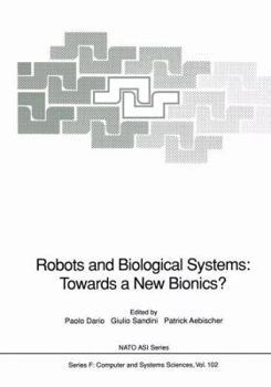 Paperback Robots and Biological Systems: Towards a New Bionics?: Proceedings of the NATO Advanced Workshop on Robots and Biological Systems, Held at II Ciocco, Book