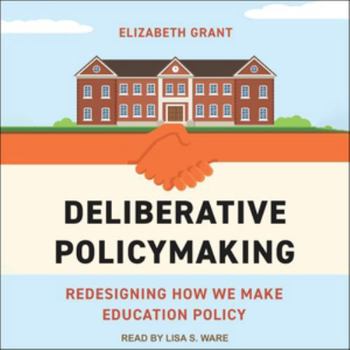 MP3 CD Deliberative Policymaking: Redesigning How We Make Education Policy Book