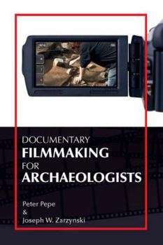 Paperback Documentary Filmmaking for Archaeologists Book