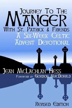 Paperback Journey to the Manger with St. Patrick & Friends: A SIX-WEEK Celtic Advent Devotional Book
