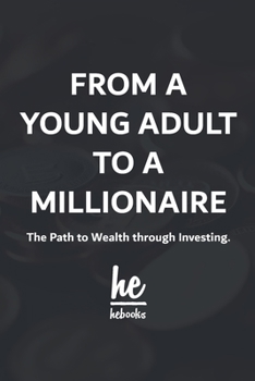 Paperback From A Young Adult to A Millionaire: The Path to Wealth through Investing. Book