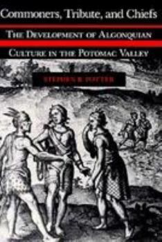 Hardcover Commoners, Tribute, and Chiefs: The Development of Algonquian Culture in the Potomac Valley Book