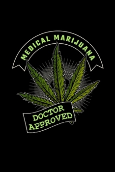 Paperback Medical Marijuana Doctor Approved: gift marijuana cannabis stoner leaf - 110 Pages Notebook/Journal Book