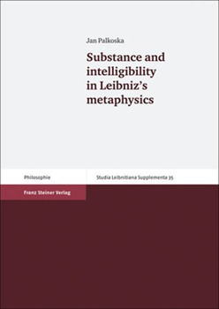 Hardcover Substance and Intelligibility in Leibniz's Metaphysics Book