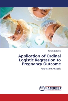 Paperback Application of Ordinal Logistic Regression to Pregnancy Outcome Book