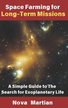 Space Farming for Long-Term Missions: A Simple Guide to The Search for Exoplanetary Life
