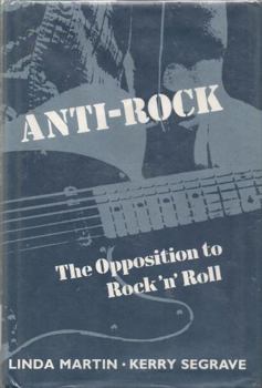 Hardcover Anti-Rock: The Opposition to Rock N' Roll Book