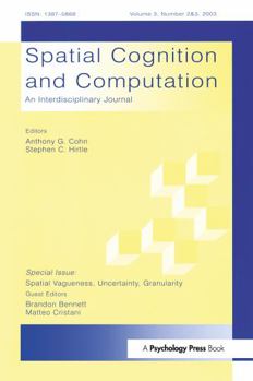 Paperback Spatial Vagueness, Uncertainty, Granularity: A Special Double Issue of spatial Cognition and Computation Book